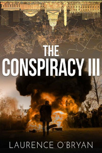 Laurence O'Bryan — The Conspiracy III: Whatever It Takes (The Virus Wars Book 3)