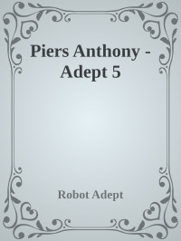 Anthony, Piers — Adept, Robot - Adept 5