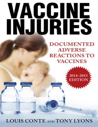 LOUIS CONTE & TONY LYONS — VACCINE INJURIES - DOCUMENTED ADVERSE REACTIONS TO VACCINES