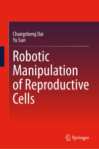 Changsheng D. — Robotic Manipulation of Reproductive Cells