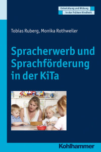 Tobias Ruberg & Monika Rothweiler — Spracherwerb und Sprachförderung in der KiTa