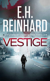 E.H. Reinhard — Vestige (The Lieutenant Harrington Series Book 3)