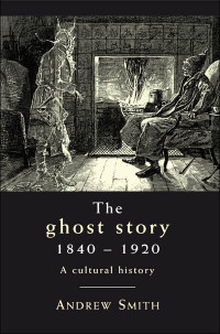 Andrew Smith; — The Ghost Story 18401920