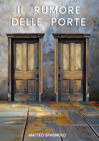 Matteo Spagnolo — Il rumore delle porte