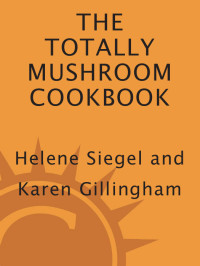 Helene Siegel — Totally Mushroom Cookbook