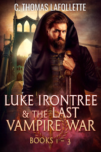 C. Thomas Lafollette — Luke Irontree & the Last Vampire War (Books 1-3)