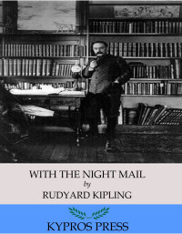 Rudyard Kipling — With the Night Mail