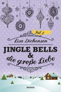 Lisa Dickenson — Jingle Bells & die grosse Liebe - Band 02