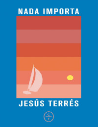 Jesús Terrés — Nada importa