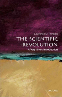 Lawrence M. Principe [Principe, Lawrence M.] — The Scientific Revolution: A Very Short Introduction (Very Short Introductions)