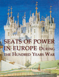 Anthony Emery; — Seats of Power in Europe During the Hundred Years War