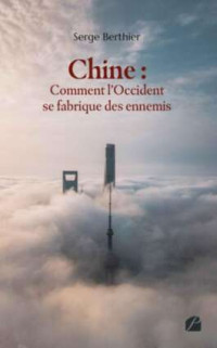 Serge Berthier — Chine : comment l'Occident se fabrique des ennemis