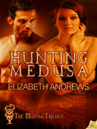 Elizabeth Andrews [Andrews, Elizabeth] — Hunting Medusa: The Medusa Trilogy, Book 1