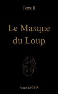 Ernest Legrys — Le masque du loup