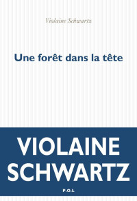 Schwartz, Violaine [Schwartz, Violaine] — Une forêt dans la tête