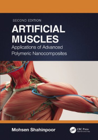 Mohsen Shahinpoor — Artificial Muscles; Applications of Advanced Polymeric Nanocomposites; Second Edition