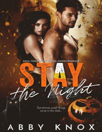 Abby Knox [Knox, Abby] — Stay The Night: Small Town Bachelor Halloween Romance (Small Town Bachelor Romance Book 5)