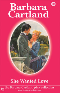 Barbara Cartland — 103. She Wanted Love