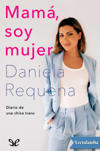 Daniela Requena — Mamá, soy mujer