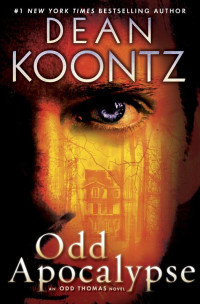 Dean Koontz — Odd Apocalypse: An Odd Thomas Novel