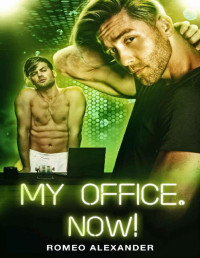 Romeo Alexander — My Office. Now!: A May To December (Club Nocturne Book 4)