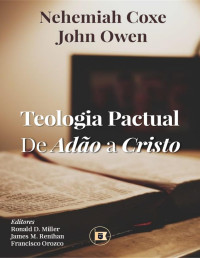 Nehemiah Coxe & John Owen — Teologia Pactual: De Adão a Cristo