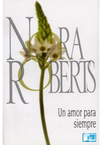 Nora Roberts — Un amor para siempre