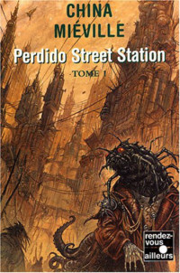 Mieville China [Mieville China] — Perdido street station t1