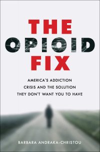 Barbara Andraka-Christou — The Opioid Fix