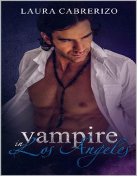 Laura Cabrerizo [Cabrerizo, Laura] — Vampire in Los Angeles (Supernatural Cities Book 3)