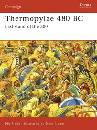 Nic Fields — Thermopylae 480 BC: Last stand of the 300