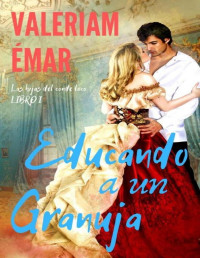 Valeriam Émar — Educando a un granuja (Las hijas del conde loco nº 1)