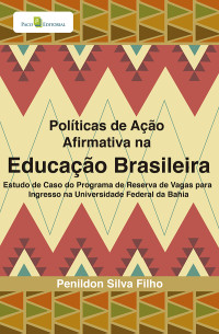 Penildon Silva Filho; — Polticas de ao afirmativa na educao brasileira