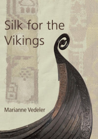 Marianne Vedeler — SILK FOR THE VIKINGS