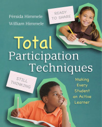Pérsida Himmele, William Himmele — Total Participation Techniques: Making Every Student an Active Learner