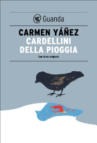 Yanez, Carmen — Cardellini della pioggia