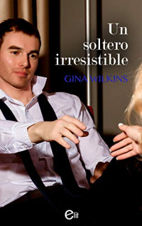 Gina Wilkins [Gina Wilkins] — Un soltero irresistible