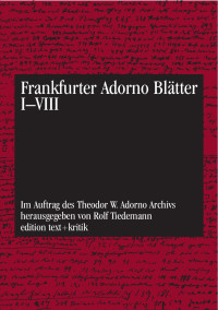 Theodor W. Adorno Archiv — Frankfurter Adorno Blätter I-VIII