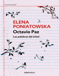 Elena Poniatowska — Octavio Paz. Las palabras del árbol