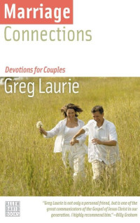 Greg Laurie [Laurie, Greg] — Marriage Connections: Devotions for Couples