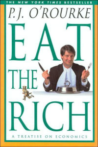 P.J. O'Rourke — Eat the Rich: A Treatise on Economics