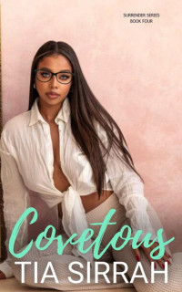 Tia Sirrah — Covetous - Surrender, Book 4