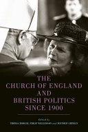 Thomas Rodger, Philip Williamson, Matthew Grimley — The Church of England and British Politics since 1900 (Studies in Modern British Religious History, vol. 41)