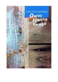 Owoc żywota twego — Ostrowska Ewa