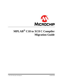 Microchip Technology Inc. — MPLAB® C18 to XC8 C Compiler Migration Guide