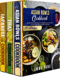 Emma Yang — Asian Comfort Food: 3 Books in 1: A Cookbook With 220 Easy Japanese and Thai Recipes