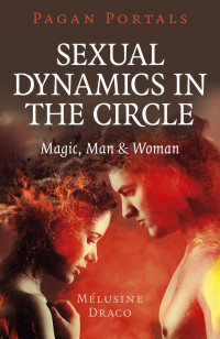 Draco, Melusine — Sexual Dynamics in the Circle: Magic, Man & Woman