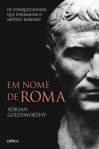 Adrian Goldsworthy — Em Nome De Roma