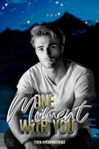 Krüdenscheidt, Sven — One Moment with you (German Edition)