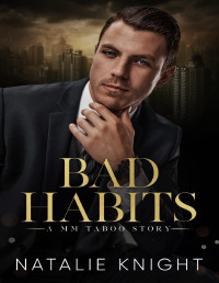 Natalie Knight — Bad Habits: A MM Taboo Story(Book 2)